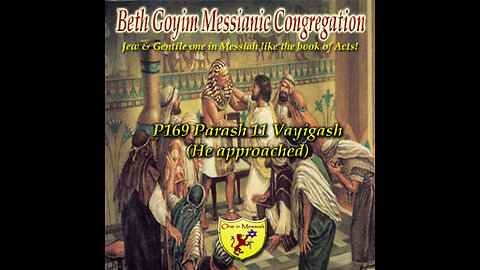 BGMCTV P169 Parash 11 Vayigash He approached
