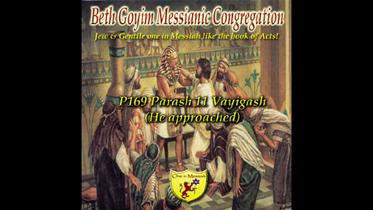BGMCTV P169 Parash 11 Vayigash He approached