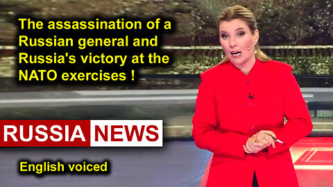 The assassination of a Russian general and Russia's victory at the NATO exercises!