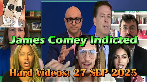 Hard Videos: "James Comey Indicted" | 09272025a