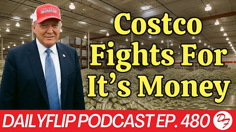 Costco Sues The White House - DailyFlip Podcast Ep. 480 - 12/01/25