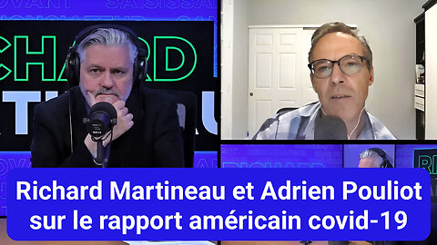 qub Radio - Richard Martineau et Adrien Pouliot sur le rapport américain covid-19