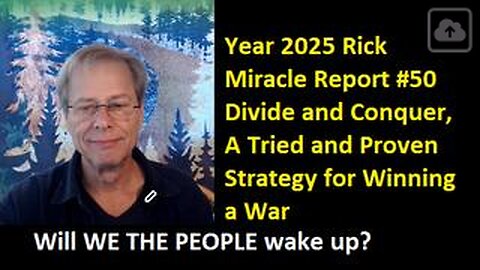 Year 2025 Rick Miracle Report #50, Divide and Conquer, A Tried and Proven Strategy for Winning a War