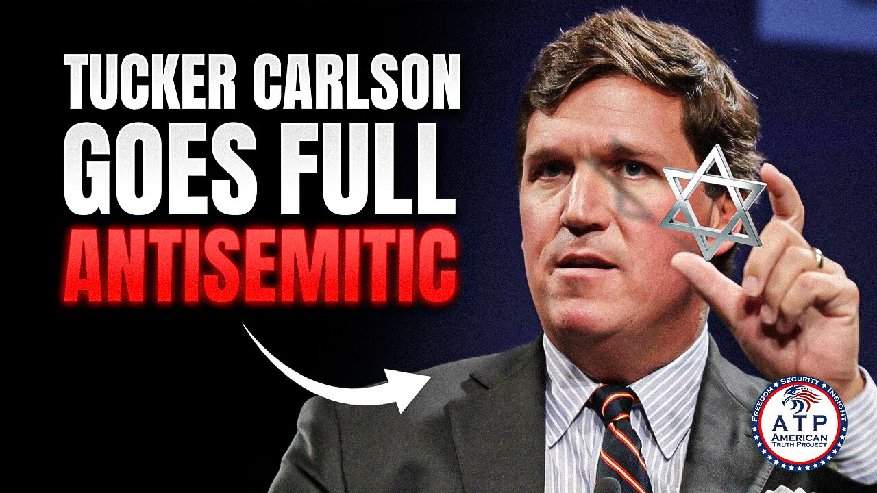 TUCKER CARLSON GOES FULL TILT: HIS ANTI-SEMITIC RHETORIC REACHES ALARMING NEW HEIGHTS