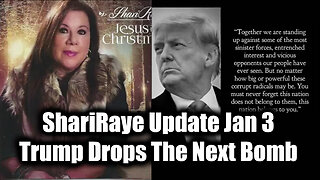 ShariRaye Update Jan 3 - Trump Drops The Next Bomb