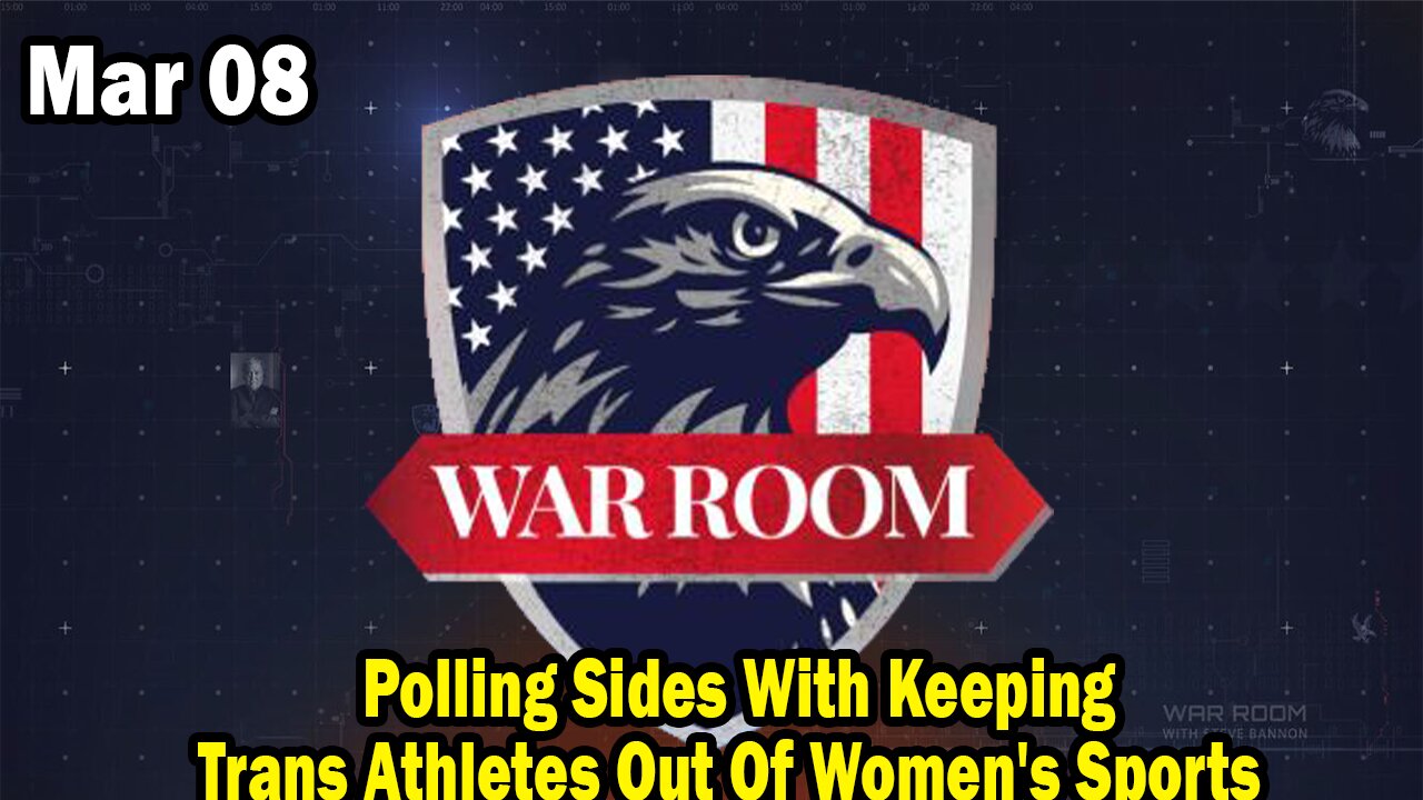 Bannons War Room Update Mar 8 : Polling Sides With Keeping Trans Athletes Out Of Women's Sports