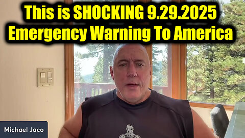 Michael Jaco: This is SHOCKING 9.29.25 - Emergency Warning To America