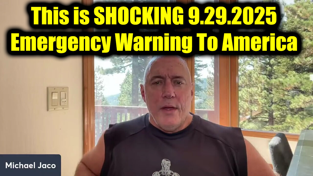 Michael Jaco: This is SHOCKING 9.29.25 - Emergency Warning To America