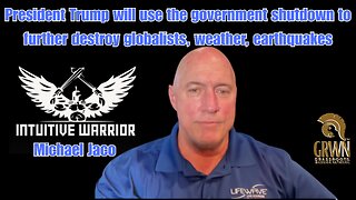 President Trump will use the government shutdown to further destroy globalists, weather, earthquakes