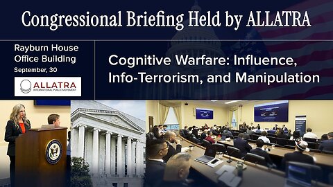 Congressional Briefing | ALLATRA on Capitol Hill: Addressing Cognitive Warfare