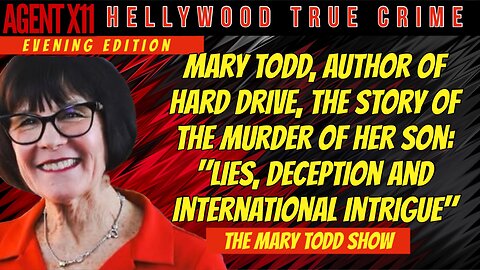 AGENT X11: EP 146: EVENING EDITION OF TRUE CRIME: MARY TODD: AUTHOR OF HARD DRIVE