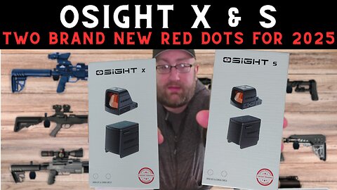 BRAND NEW For 2025! The OSIGHT X and OSIGHT S Red Dot Sights w/ Western Rattler 457 Range Time