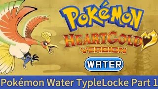 Pokémon Heart Gold -Water TypeLocke Part:1
