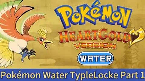 Pokémon Heart Gold -Water TypeLocke Part:1