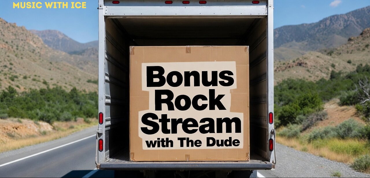 MUSIC WITH ICE: BONUS ROCK STREAM WITH THE DUDE