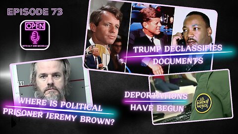 EP. 73 | Where is Jeremy Brown? Trump Declassifies Docs & Deportations Begin