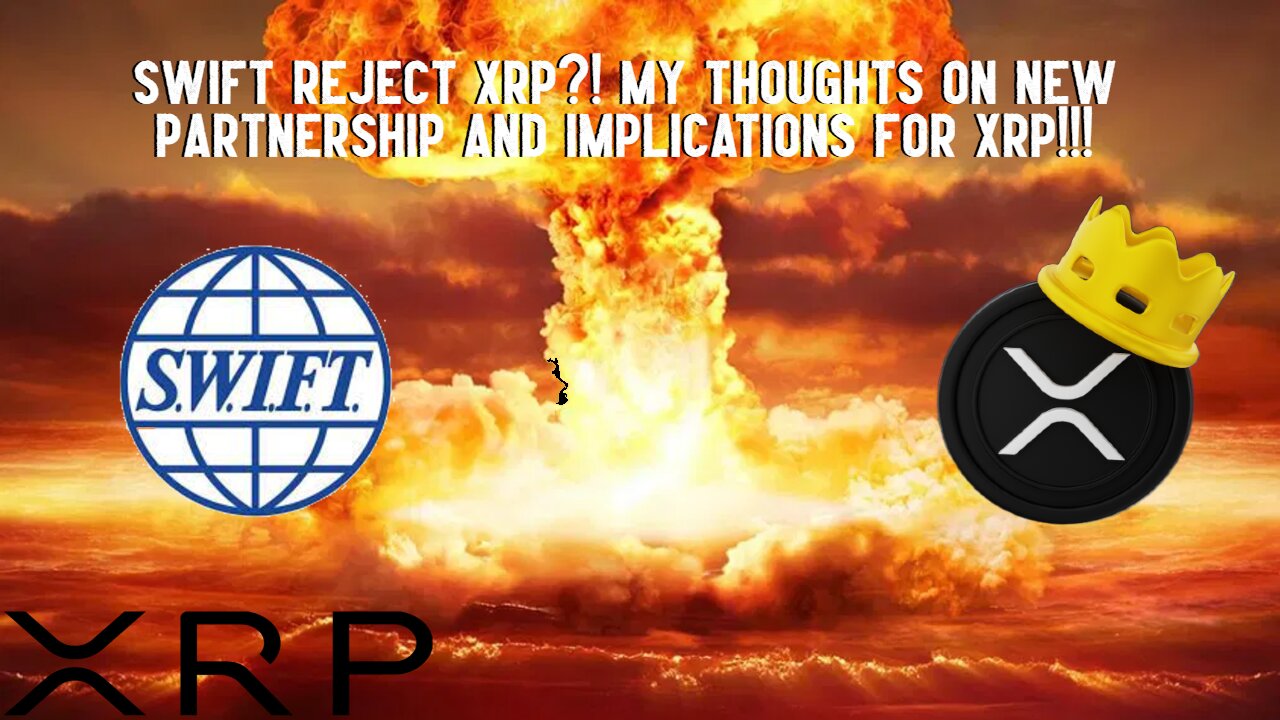 SWIFT REJECT XRP?! My Thoughts On Partnership And Implications!!!