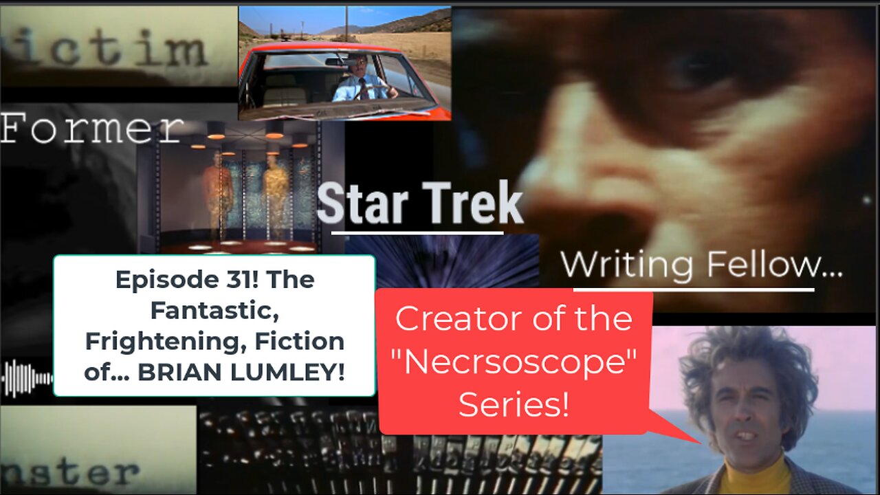 FSTWF Ep 31! The Frightening Fiction of Brian Lumley, Creator of "Necroscope"!