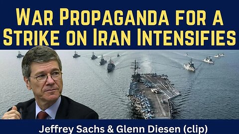 Jeffrey Sachs (clip): War Propaganda for a Strike on Iran Intensifies
