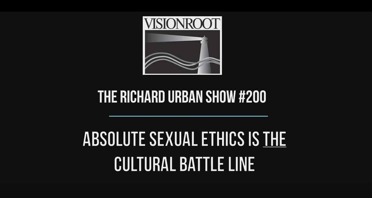 #200-Absolute Sexual Ethics is THE Cultural Battle Line