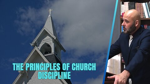 THE PRINCIPLES OF CHURCH DISCIPLINE