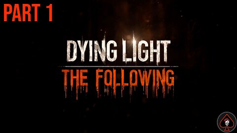 Dying Light: The Following Play Through - Part 1
