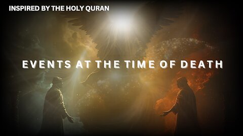 Events at the Time of Death – In The Holy Quran