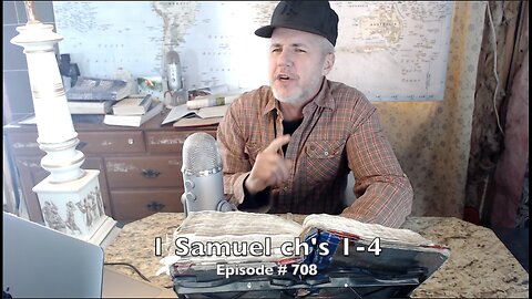 1 Samuel ch's 1-4 ' Introducing Samuel ' Episode #708