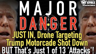 MAJOR DANGER! JUST IN, Drone Targeting Trump Motorcade Shot Down BUT That’s Just 1 of 13 ‘Attacks’!