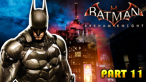 Batman Arkham Knight Part 11: He's The Arkham Knight?!?!