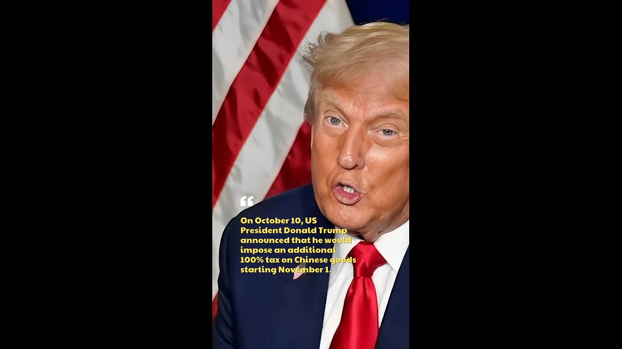 On October 10, US President Donald Trump announced that he would impose an additional 100%
