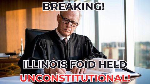 BREAKING! Illinois State Court says FOID is Unconstitutional!!