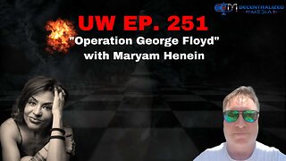 "Operation George Floyd" with Maryam Henein | Unrestricted Warfare Ep. 251