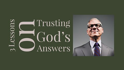 3 Lessons on Trusting God’s Answers