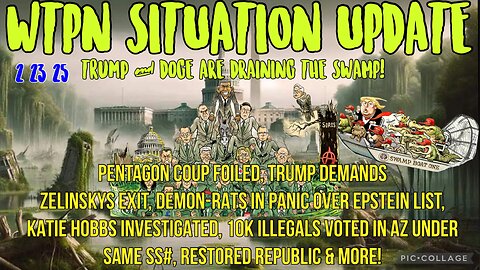 WTPN SIT/UP: Pentagon coup foiled, Zelenskyy out, Hobbs investigated, illegals SS# fraud & more.