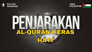 PENJARAKAN AL-QURAN KERAS HATI ❤️ | Kuliah Maghrib | Dr. Mohd Rosdi