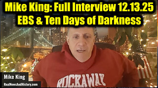 Mike King: Full Interview 12.13.25 - EBS & Ten Days of Darkness By Midnight Worldwide!