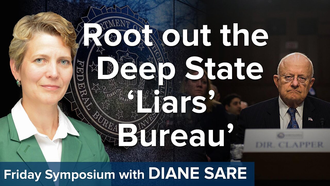 Friday Symposium: Time to Root out the Deep State 'Liars' Bureau’