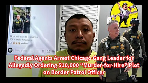 Episode 154 : Federal Agents Arrest Chicago Gang Leader for Ordering $10,000 Hit on CBP Officer