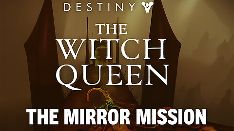 Destiny 2: The Witch Queen – The Mirror Mission