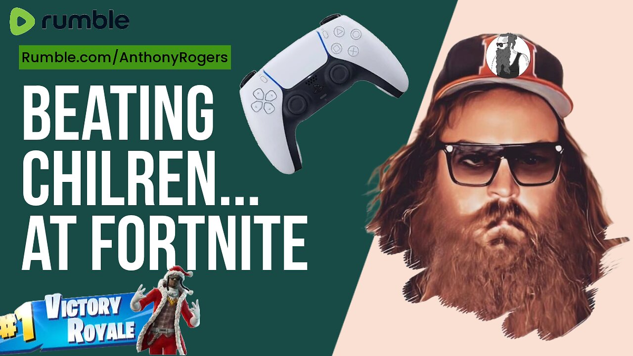 Beating children. At FortNite.