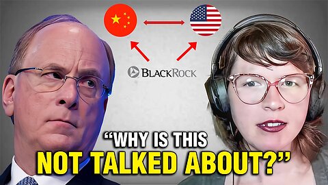 Whitney Webb Exposes What No One Else Will Say About BlackRock's Secret Ties to China...