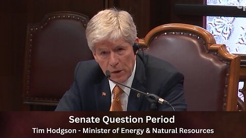 Senate Question Period / Tim Hodgson - Minister of Energy & Natural Resources
