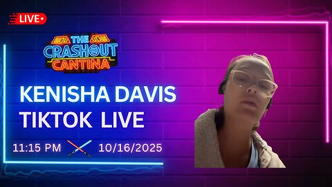 Kenisha Davis TikTok Live 11:15PM 10/16/2025