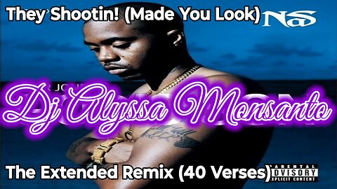 Dj Alyssa Monsanto - They Shootin! (Made You Look) The Extended Remix (40 Verses)