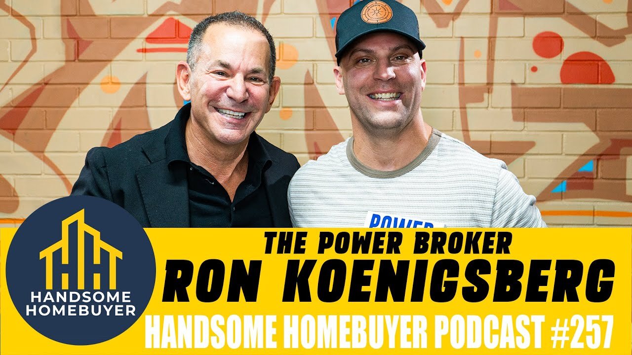 How to Be Successful in Business and in Life - Ron Koenigsberg // Handsome Homebuyer Podcast 257