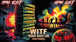 WITF #199 - STATE SURVEILLANCE | THOUGHT CONTROL | GOV 'TRASPARENCY' | STRANGE FREQUENCIES