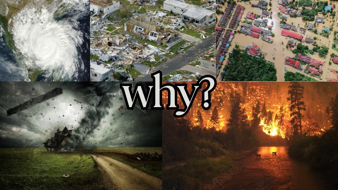 WHY Does God ALLOW Natural Disasters?