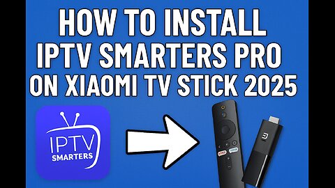 How to Install IPTV Smarters Pro on Xiaomi TV Stick (2025) | Step-by-Step Setup Guide