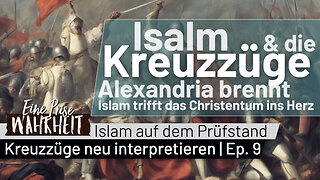 Alexandria brennt: Islam trifft Christentum ins Herz | Islam & die Kreuzzüge neu interpretiert Ep. 9